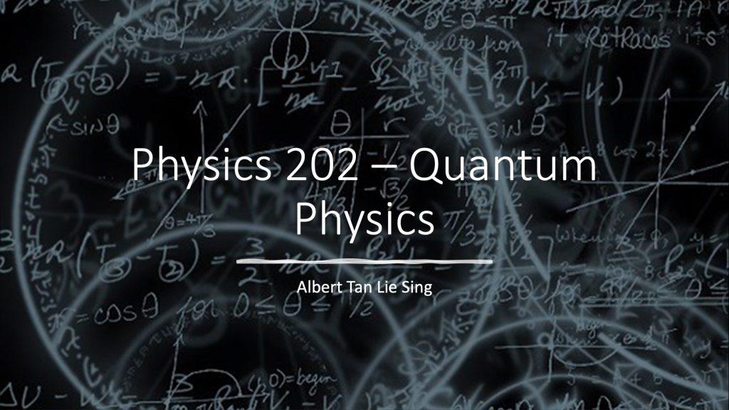 Physics 202 Quantum Physics